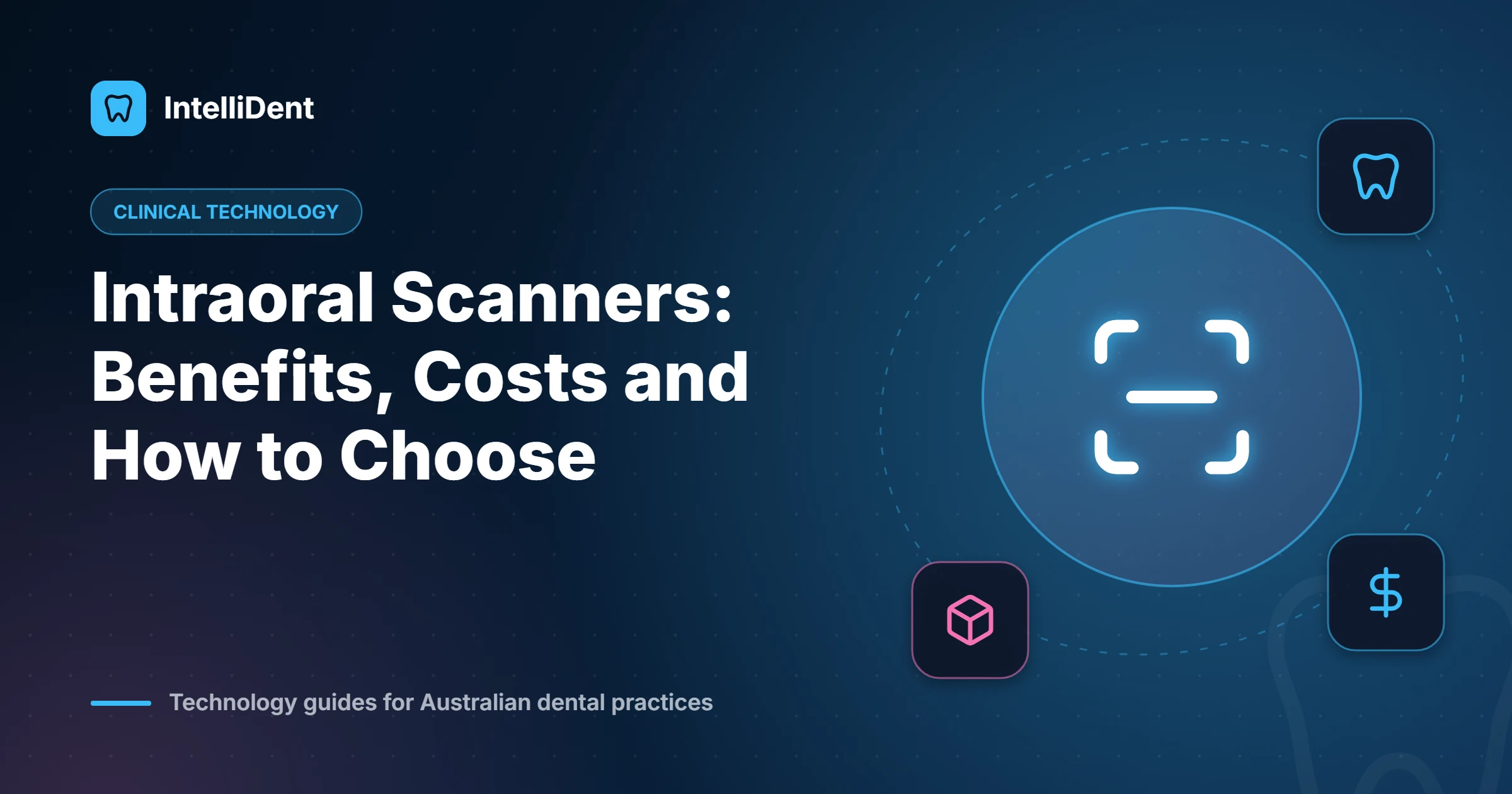 Intraoral Scanners for Dental Practices: Benefits, Costs and How to Choose One