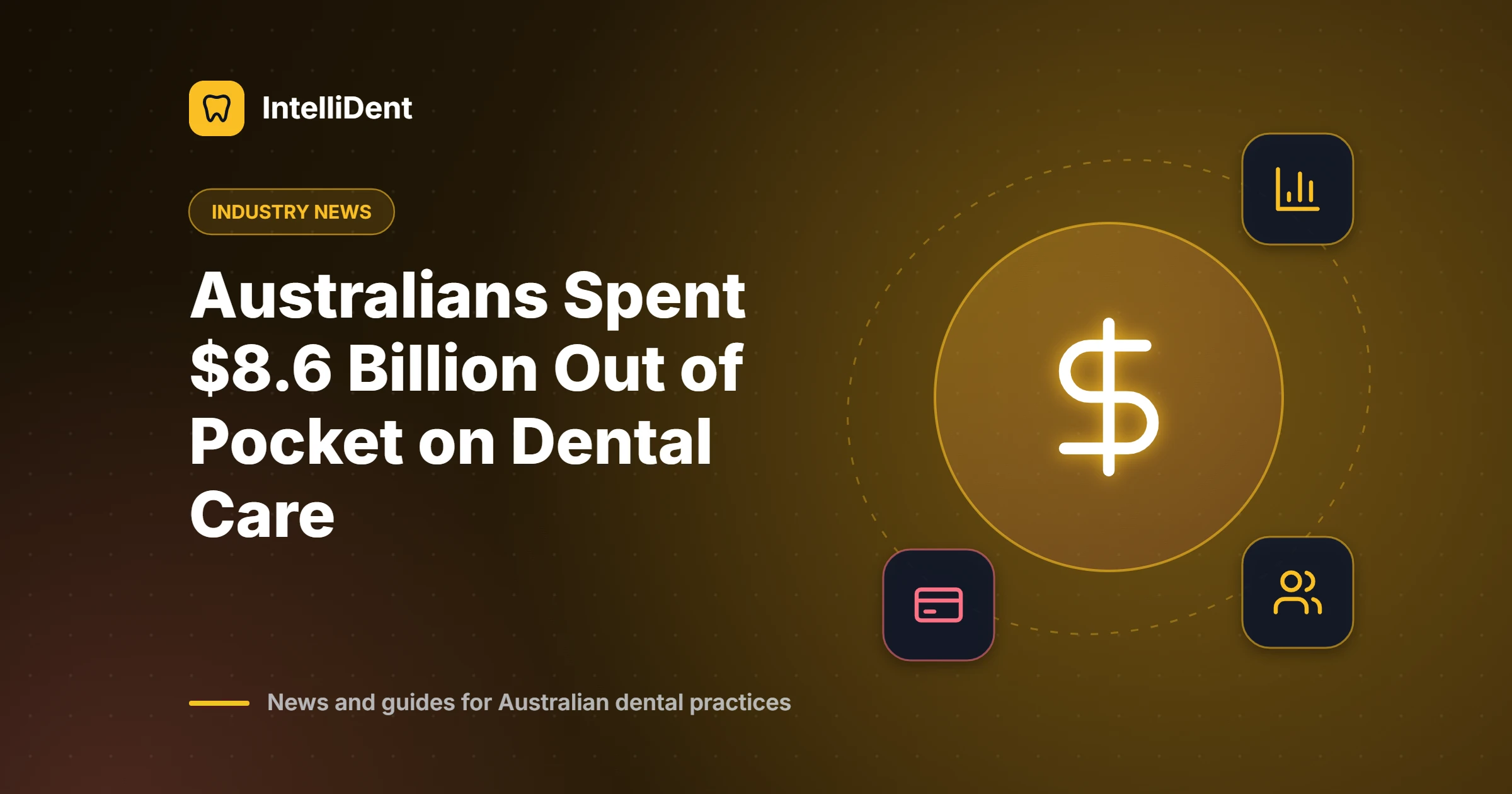 Australians Spent $8.6 Billion Out of Pocket on Dental Care in 2024–25: What Practices Can Do